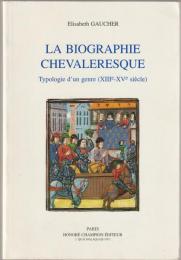 La biographie chevaleresque : typologie d'un genre (XIIIe-XVe siècle)
