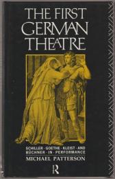 The first German theatre : Schiller, Goethe, Kleist, and Büchner in performance.