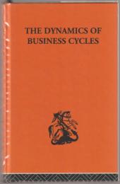 The dynamics of business cycles : a study of economic fluctuations.