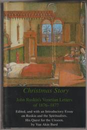 Christmas story : John Ruskin's Venetian letters of 1876-1877.