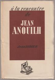 À la rencontre de Jean Anouilh.