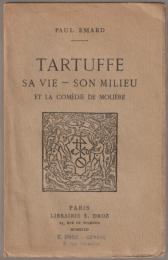 Tartuffe : sa vie, son milieu et la comédie de Molière.
