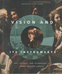 Vision and its instruments : art, science, and technology in early modern Europe.