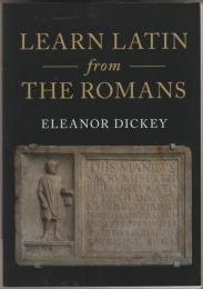 Learn Latin from the Romans : a complete introductory course using textbooks from the Roman Empire.