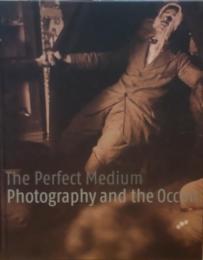The perfect medium : photography and the occult.