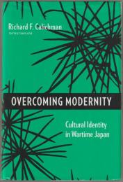 Overcoming modernity : cultural identity in wartime Japan.
