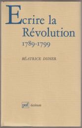 Écrire la Révolution, 1789-1799.