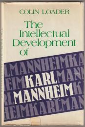The intellectual development of Karl Mannheim : culture, politics, and planning.