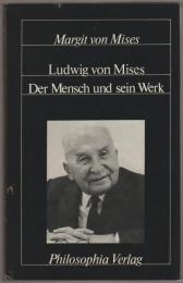 Ludwig von Mises. Der Mensch und sein Werk.