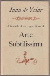 Juan de Yciar : a facsimile of the 1550 edition of Arte Subtilissima.