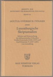 Luxemburgische Skriptastudien : Edition und Untersuchung der altfranzösischen Urkunden Gräfin Ermesindes (1226-1247) und Graf Heinrichs V. (1247-1281) von Luxemburg.
