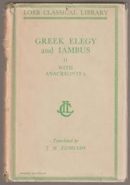 Elegy and iambus : being the remains of all the Greek elegiac and iambic poets from Callinus to Crates excepting the choliambic writers with the Anacreontea
