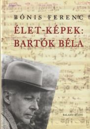 Élet-képek: Bartók Béla.