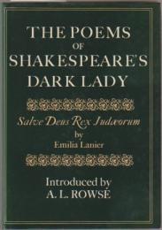 The poems of Shakespeare's dark lady : Salve Deus Rex Judæorum.