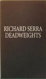 リチャード・セラ　RICHARD SERRA DEADWEIGHTS　1991-1992　