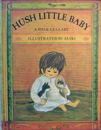 HUSH LITTLE BABY  A Folk Lullaby  おやすみ　ぼうや ― むかしからのこもりうた　洋書絵本