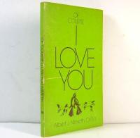 OF COURSE I LOVE YOU  Thoughts on Marriage