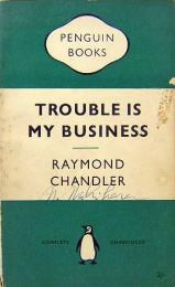 RAYMOND CHANDLER / Trouble is My Business and Other Stories　PENGUIN BOOKS 741