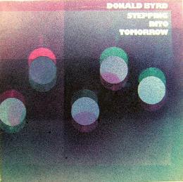 ドナルド・バード/ステッピング・イントゥー・トゥモロー　Donald Byrd/Stepping Into Tomorrow　LPレコード