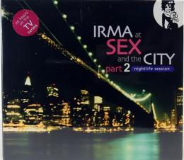 CD  Irma At Sex And The City Part2 - Nightlife Session