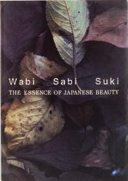 Wabi Sabi Suki ：The Essence of Japanese Beauty