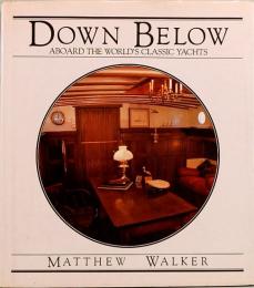 Down Below　Aboard the World's Classic Yachts