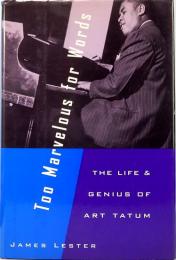 Too Marvelous for Words: The Life and Genius of Art Tatum