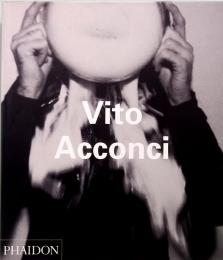 ヴィト・アコンチ　Vito Acconci  Phaidon Contemporary Artists Series