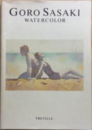 GORO SASAKI WATERCOLOR　　佐々木悟郎作品集　＜佐々木悟郎処女作品集＞