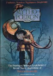 MYTHO POEIKON　（神話　ポエイコン）　パトリックの初期のイメージ集。ほとんどが SF とレコードジャケットで、説明文付き。