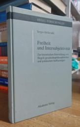 Freiheit und Intersubjektivitat: Zur historischen Entwicklung von Hegels geschichtsphilosophischen und politischen Auffassungen (Hegel-Forschungen)