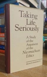 Taking Life Seriously: A Study of the Argument of the Nicomachean Ethics (Toronto Studies in Philosophy)
