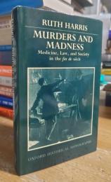 Murders and Madness: Medicine, Law, and Society in the Fin de Siècle (Oxford Historical Monographs)