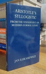 Aristotle's Syllogistic From the Standpoint of Modern Formal Logic