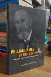 William James at the Boundaries: Philosophy, Science, and the Geography of Knowledge