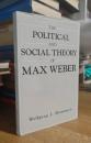 The Political and Social Theory of Max Weber: Collected Essays