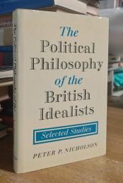 The Political Philosophy of the British Idealists: Selected Studies