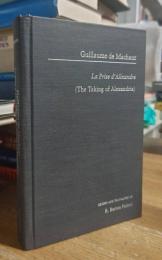 Guillaume de Mauchaut: La Prise d'Alixandre (Garland Library of Medieval Literature)