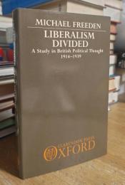 Liberalism Divided: A Study in British Political Thought, 1914-1939