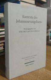 Kontexte Des Johannesevangeliums: Das Vierte Evangelium in Religions- Und Traditionsgeschichtlicher Perspektive (Wissenschaftliche Untersuchungen Zum Neuen Testament)