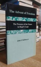 The Advent of Freedom: The Presence of the Future in Hegel's Logic