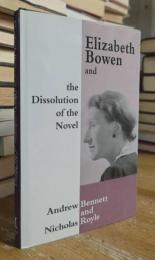 Elizabeth Bowen and the Dissolution of the Novel: Still Lives