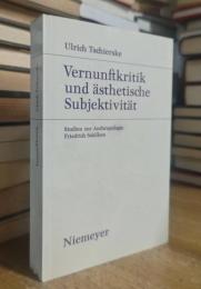 Vernunftkritik und ästhetische Subjektivität: Studien zur Anthropologie Friedrich Schillers