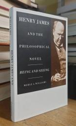 Henry James and the Philosophical Novel: Being and Seeing