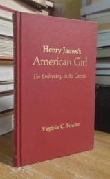 Henry James's American Girl: The Embroidery on the Canvas