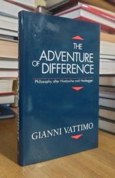 The Adventure of Difference: Philosophy After Nietzsche and Heidegger