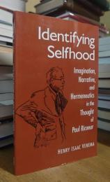 Identifying Selfhood: Imagination, Narrative, and Hermeneutics in the Thought of Paul Ricoeur