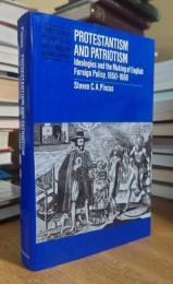 PROTESTANTISM AND PATRIOTISM Ideologies and the Making of English Foreign Policy 1650-1668