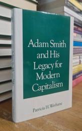 Adam Smith and His Legacy for Modern Capitalism