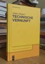 Technische Vernunft: Kants Zweckbegriff und das Problem einer Philosophie der technischen Kultur